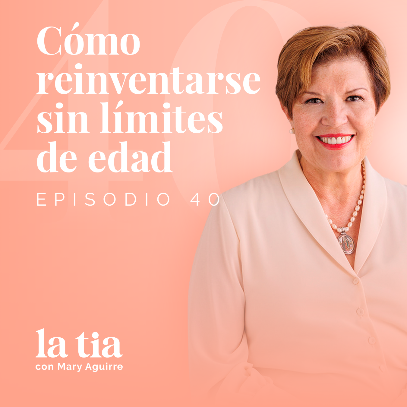 40.- Cómo reinventarse sin límites de edad con Ana Leticia Reyes