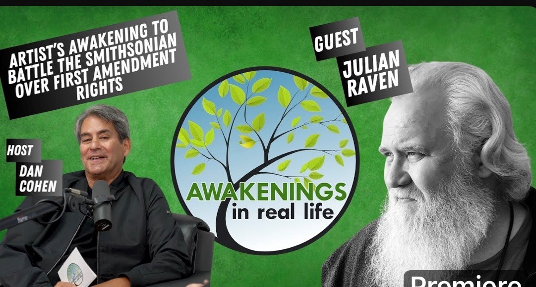 Artist’s Awakening to battle the Smithsonian over his First Amendment rights - With Juilan Raven