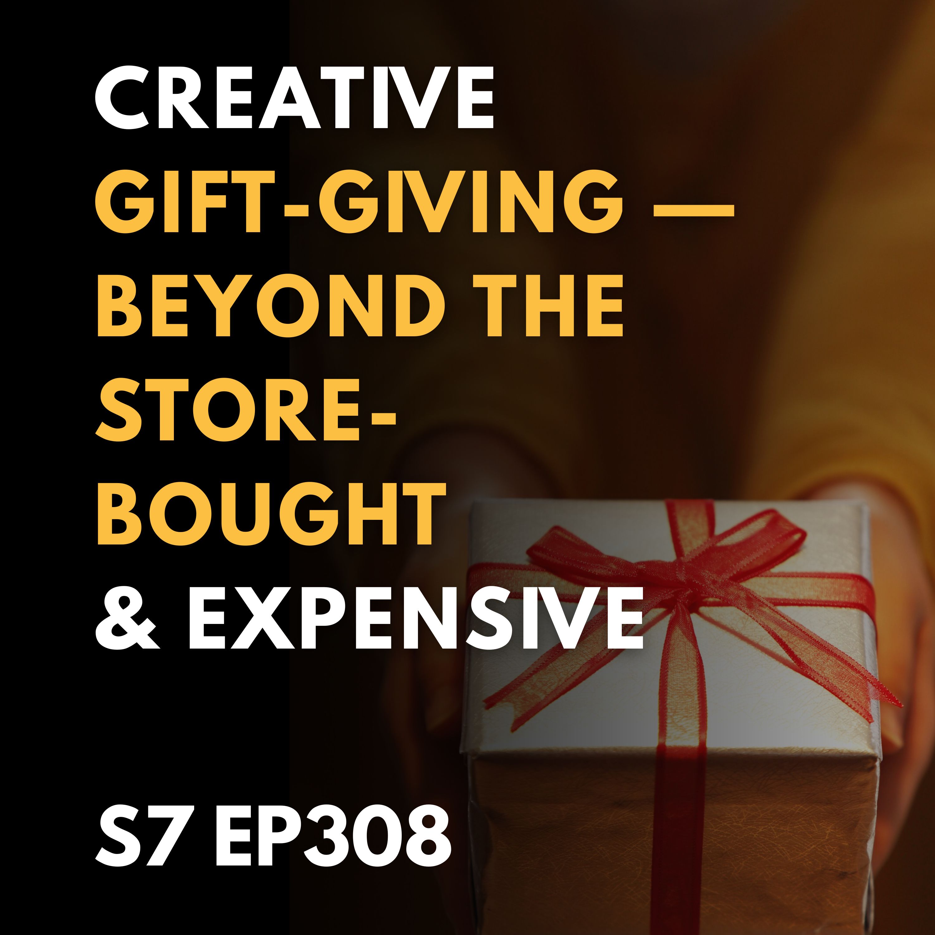 Creative Gift-Giving: Beyond the Store-Bought & Expensive
