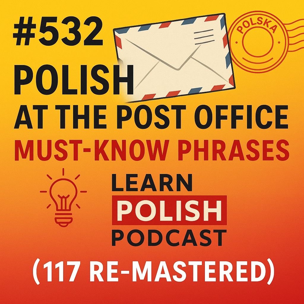 #532 Polish at the Post Office: Must-Know Phrases (#17 Re-Mastered) #532 Polish at the Post Office: Must-Know Phrases (#17 Re-Mastered)
