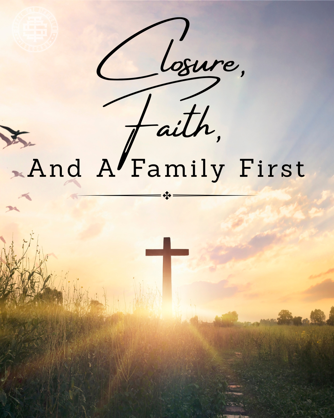 Closure, Faith, And A Family First Closure, Faith, And A Family First