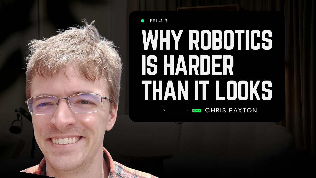 Why Robotics Is Harder Than It Looks with Chris Paxton