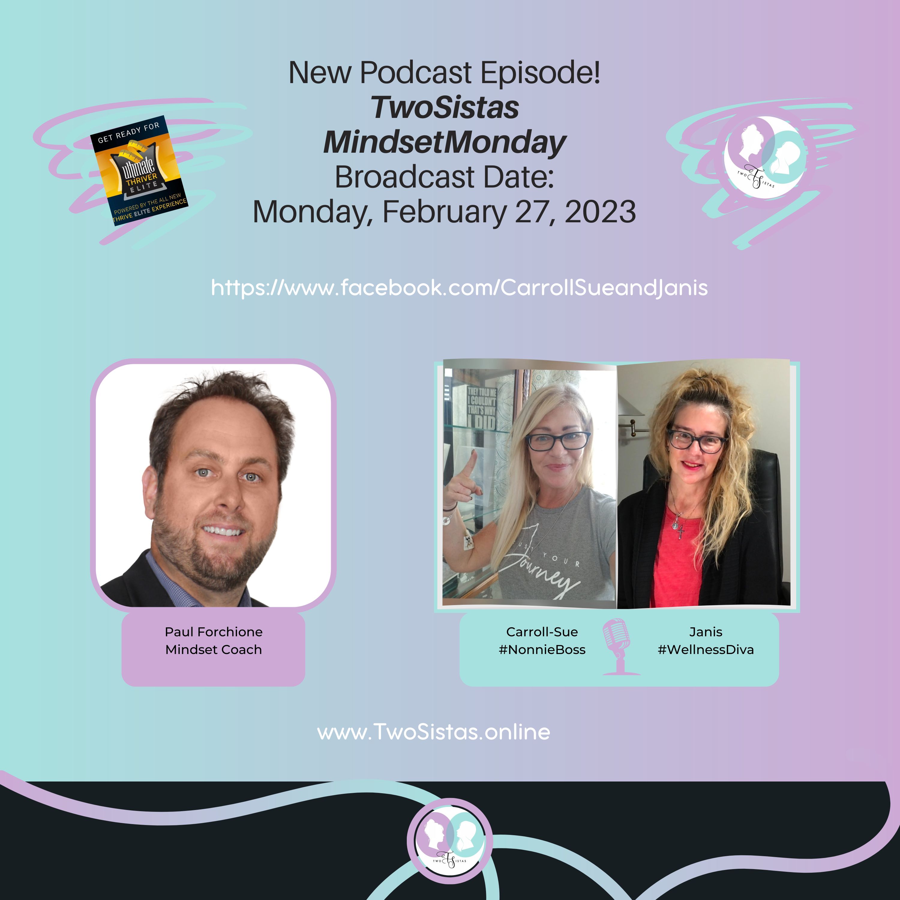 TwoSistas - MindsetMonday with Paul Forchione - 02.27.23