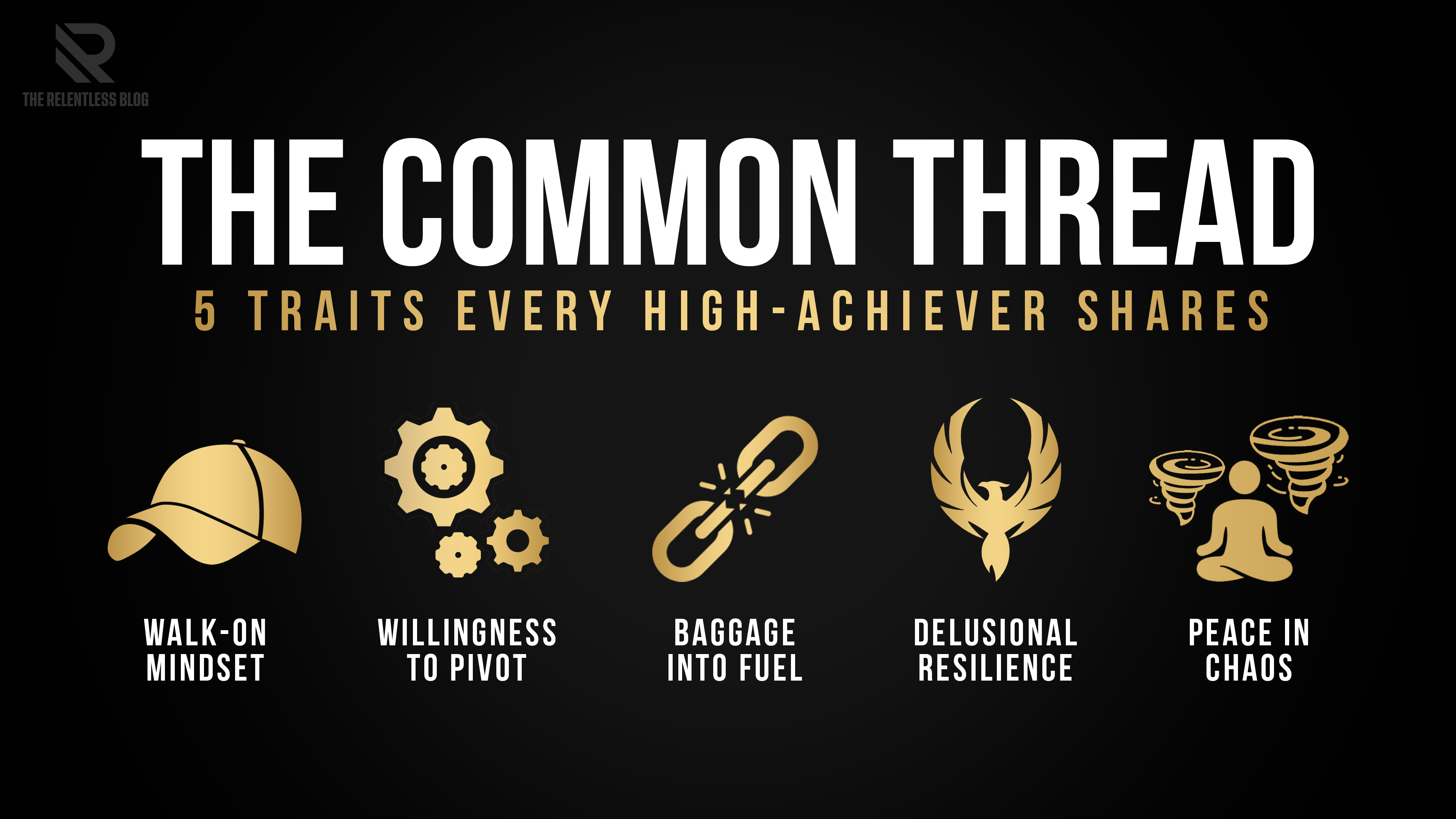 The Common Thread: 5 Traits Every High-Achiever Shares (And How You Can Use Them Today)