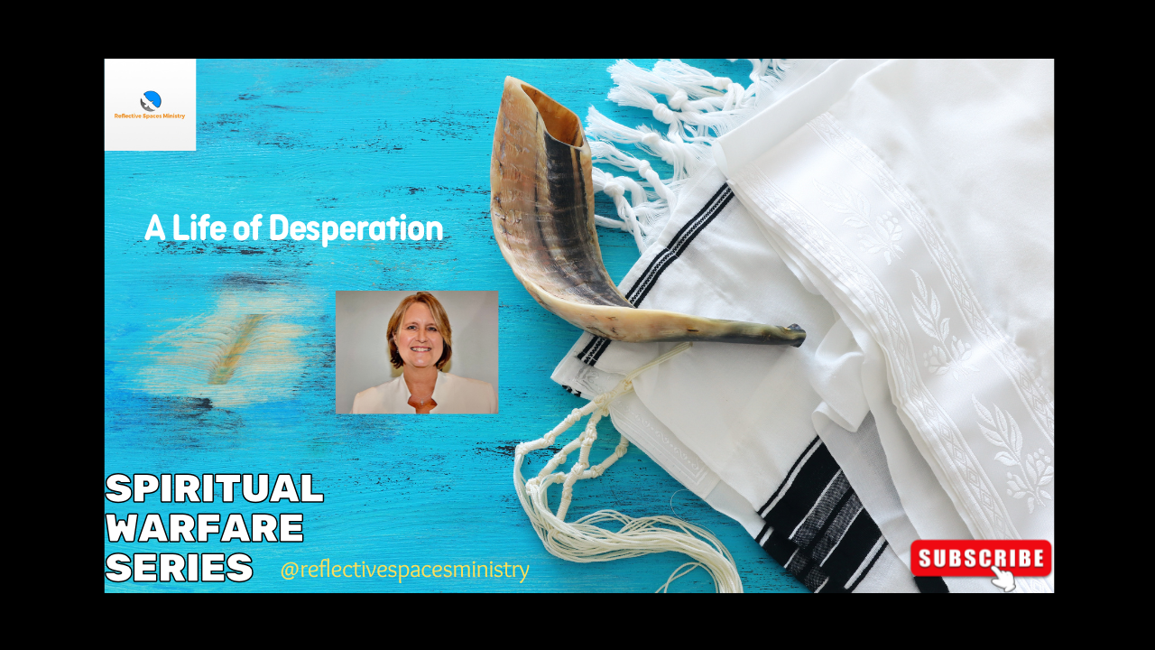 Spiritual Warfare Series: A Life of Desperation