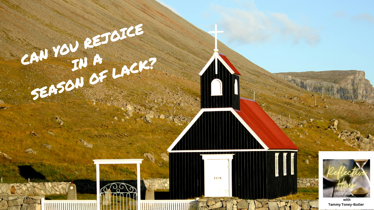 Can You Rejoice in a Season of Lack?