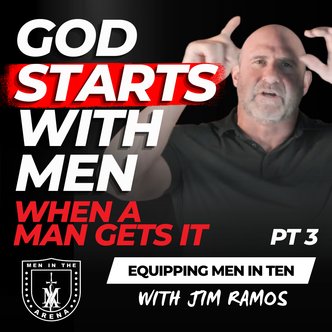 God Starts with Men: 8 Signs Your Church Values Men - When a Man Gets It PT 3 – Equipping Men in Ten EP 891