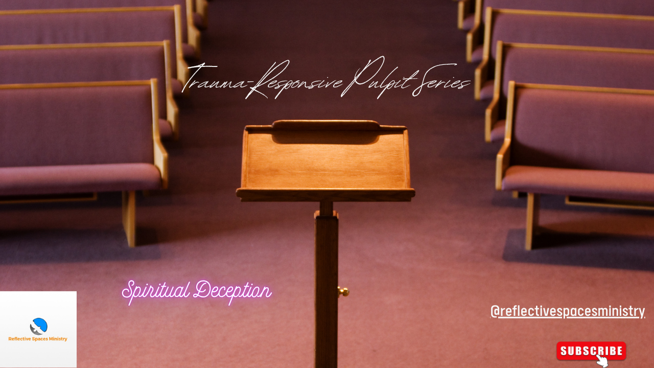 Trauma-Responsive Pulpit Series: Spiritual Deception