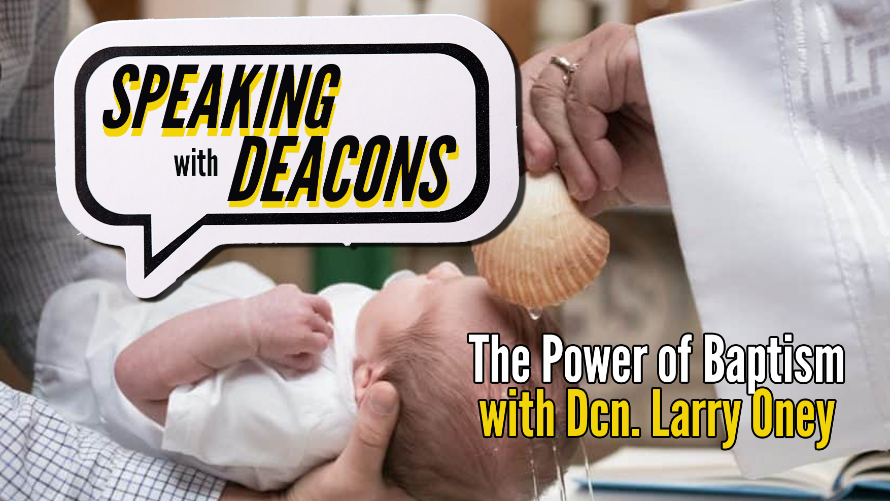 The Power of Baptism with Dcn. Larry Oney