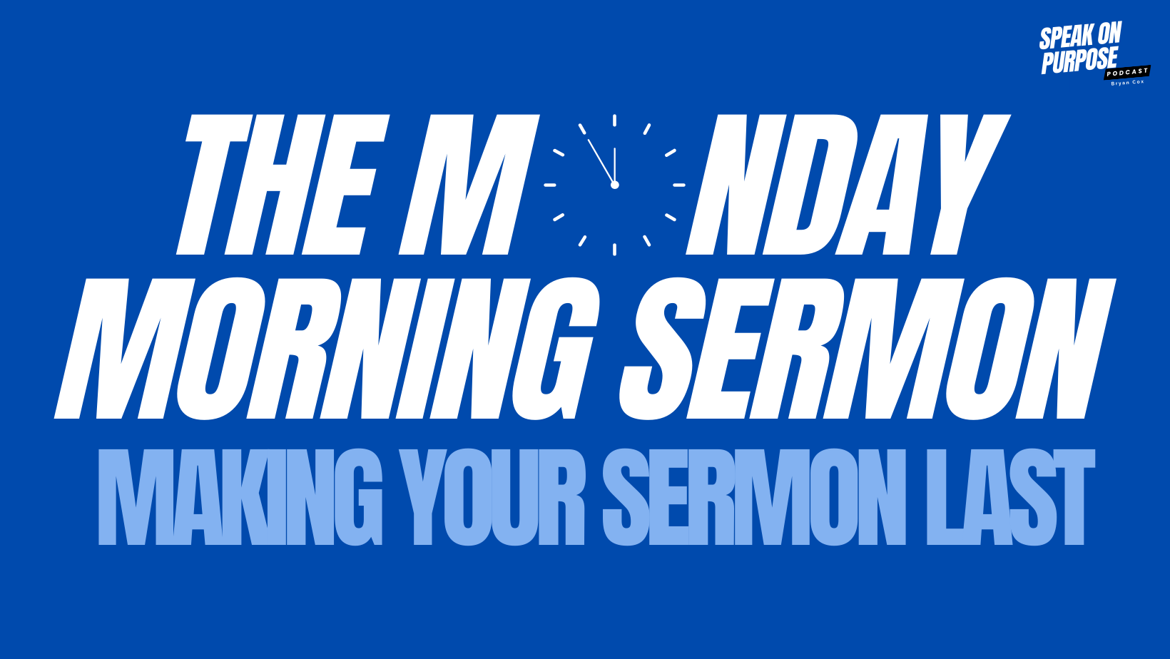 The Monday Morning Sermon: Making Your Message Last
