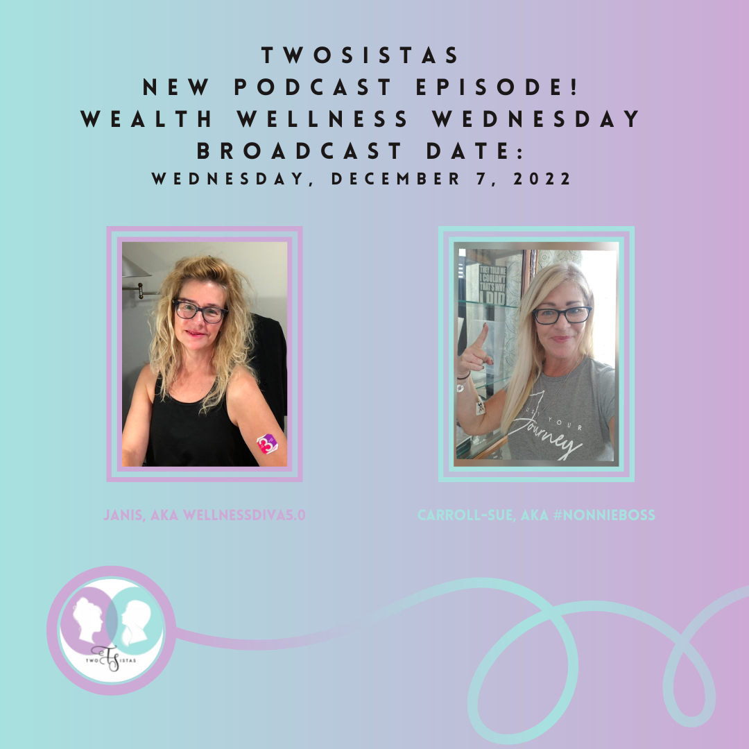 TwoSistas - WealthWellnessWednesdnay- 12.07.22