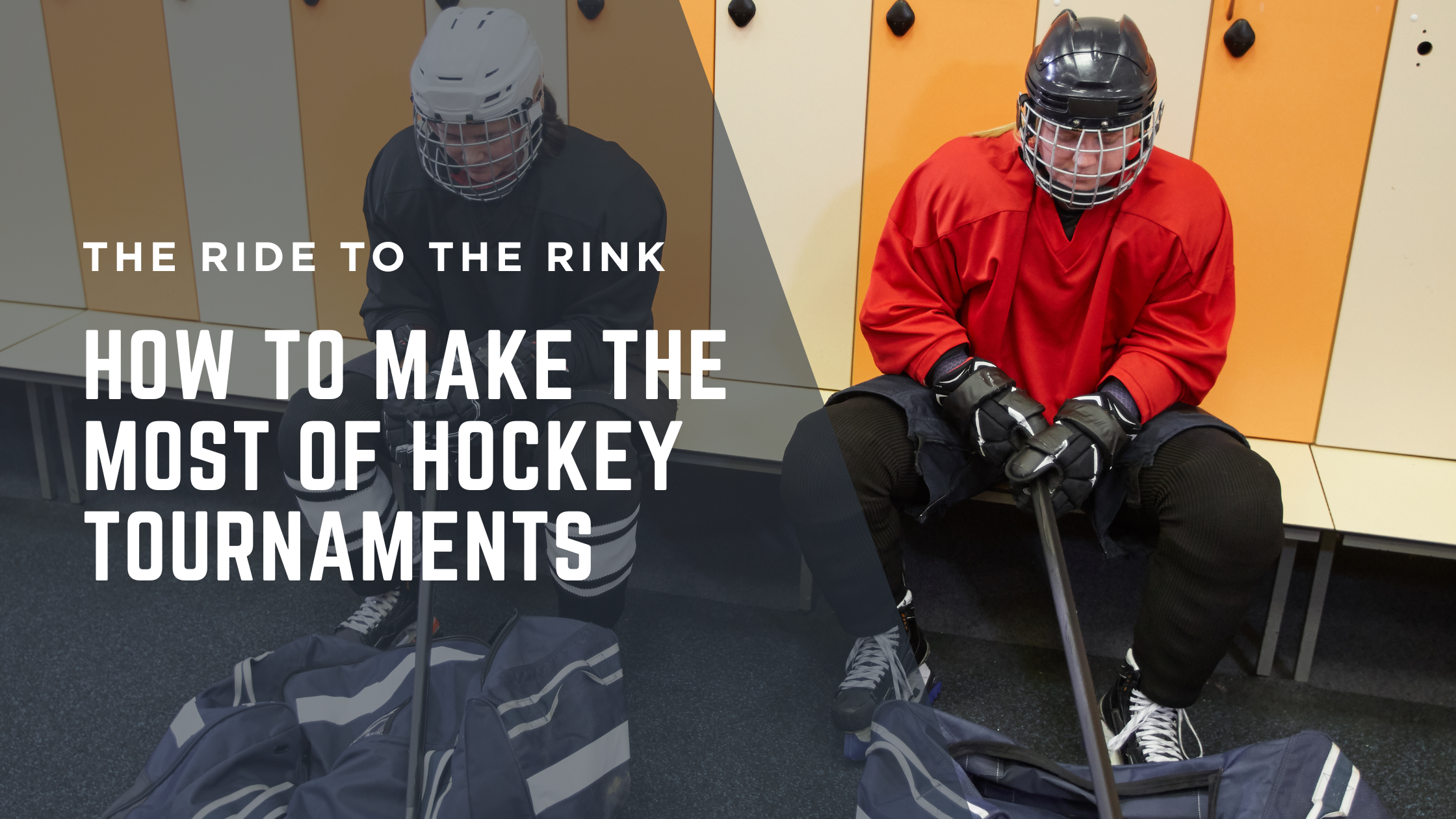Beyond the Ice — Making the Most of Hockey Tournaments Beyond the Ice — Making the Most of Hockey Tournaments