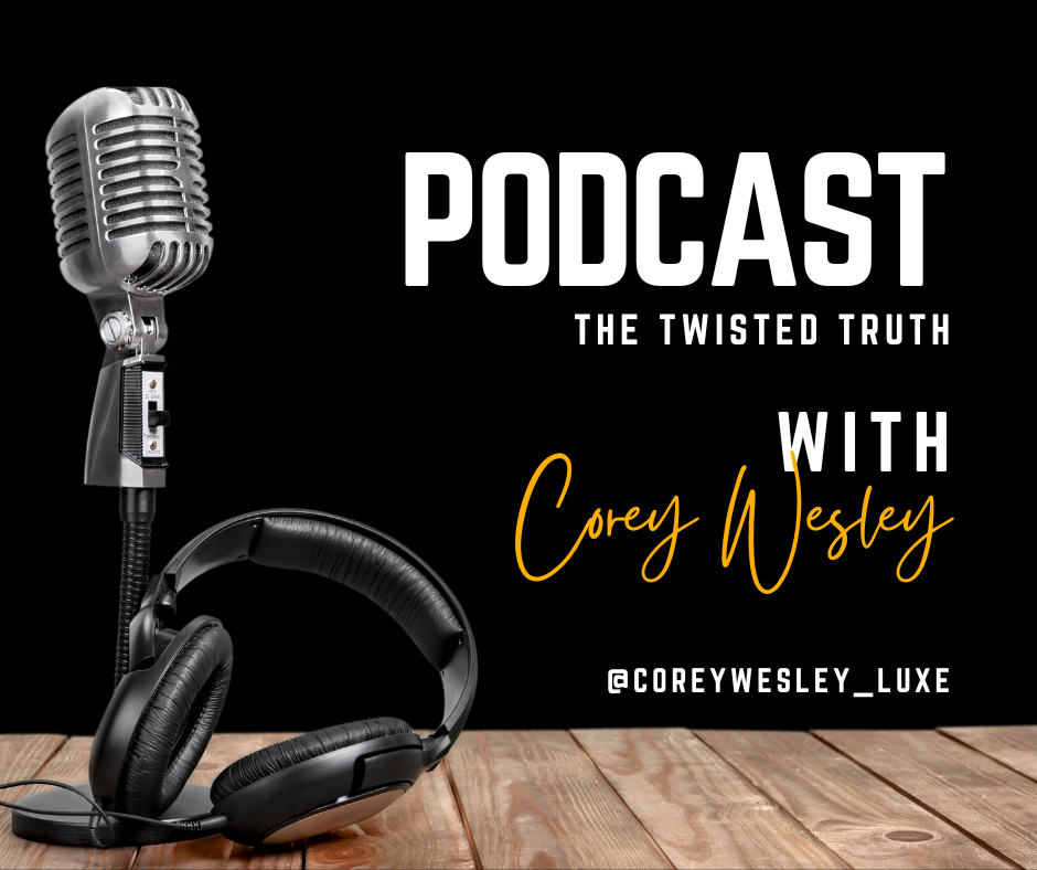 The Twisted Truth with Corey Wesley