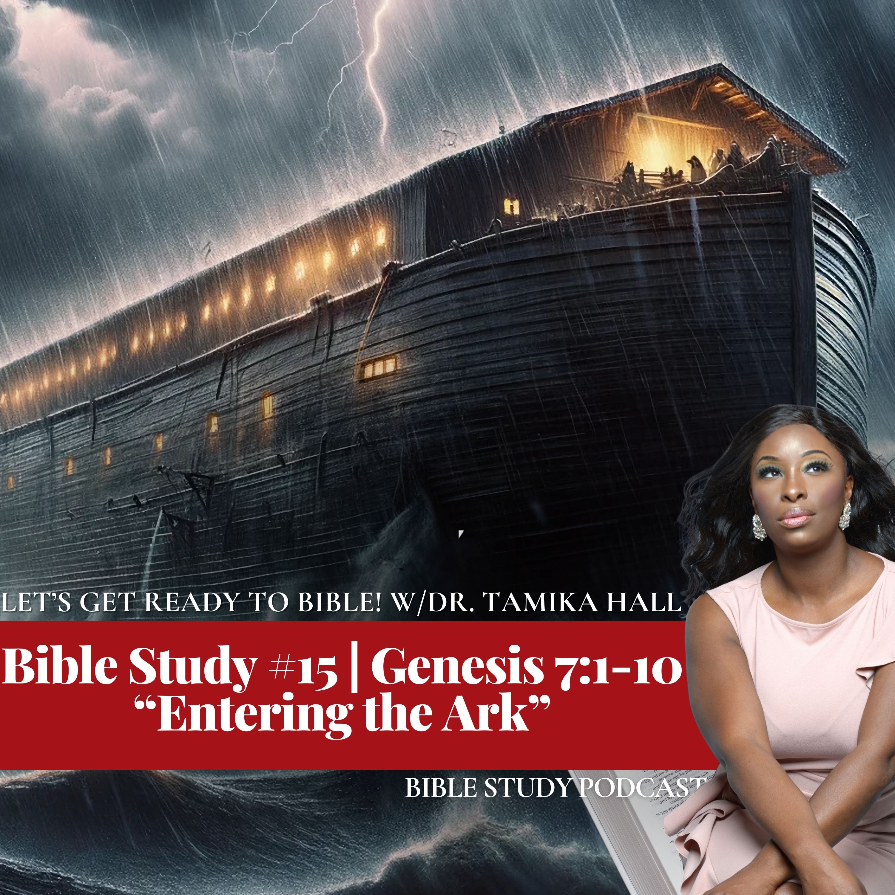 Bible Study #15 | Genesis 7:1-10 | “God Floods The Earth”