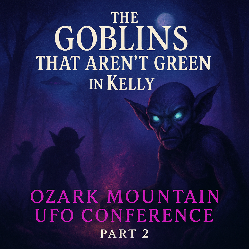 Ozark UFO Conference and the Hopkinsville Goblin Incident with Ben Hansen (The Ozark Mountain UFO Conference Part 2)