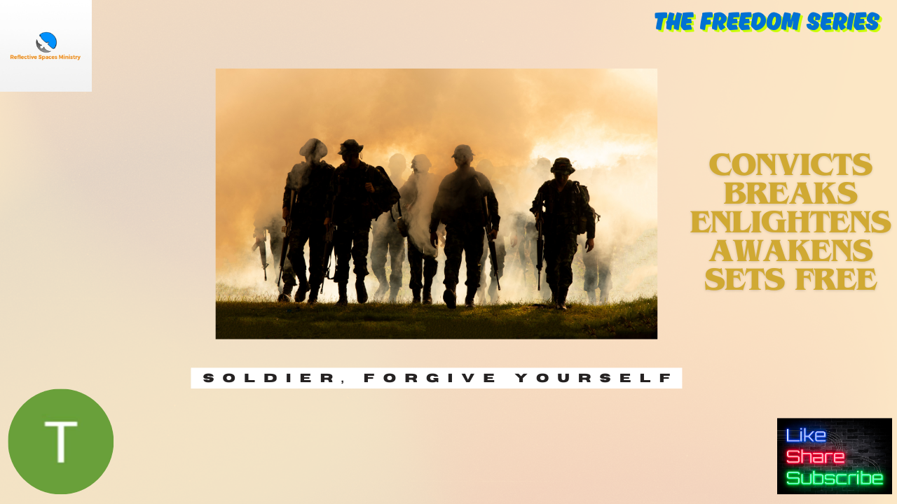 The Freedom Series: Soldier, Forgive Yourself