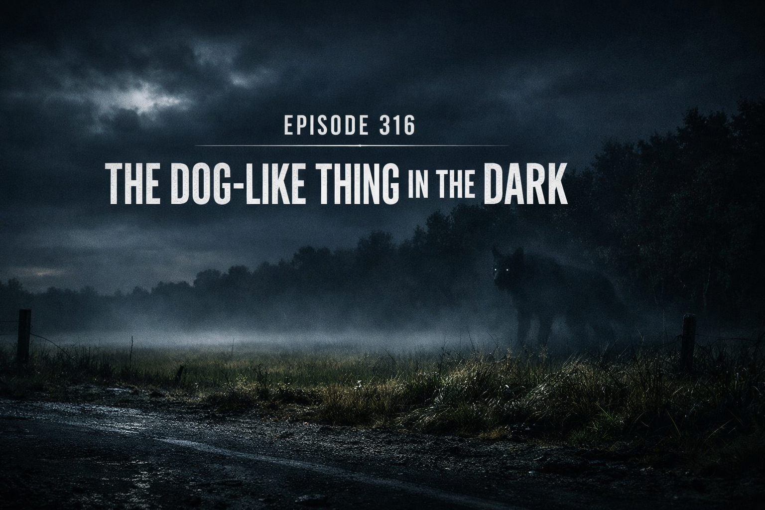 The Dog-Like Thing in the Dark The Dog-Like Thing in the Dark
