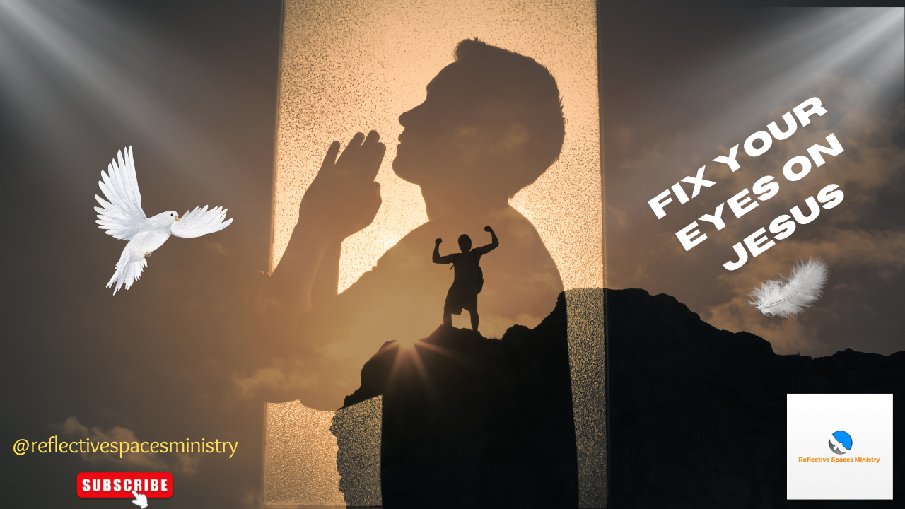 Fix Your Eyes on Jesus