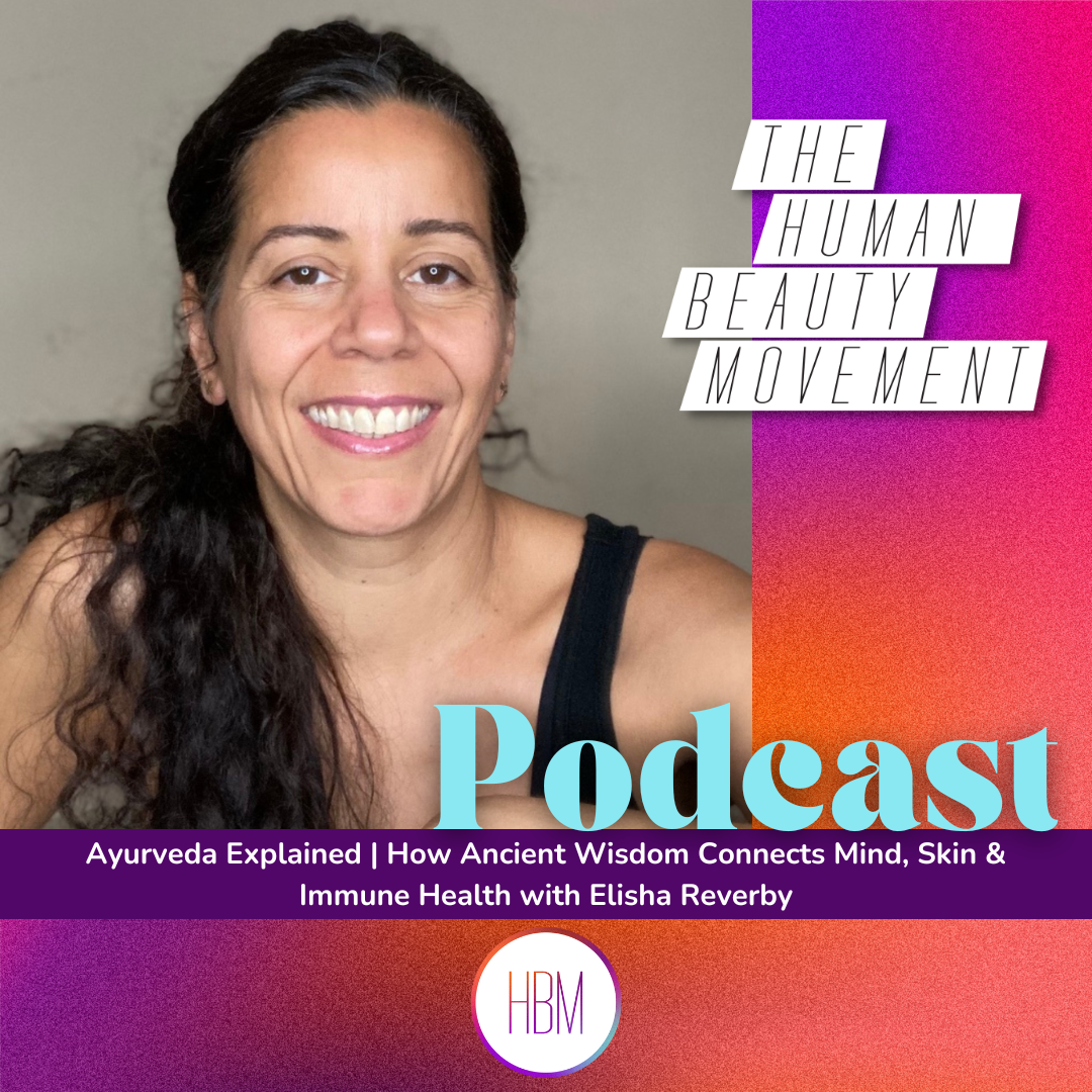 Ayurveda Explained — How Ancient Wisdom Connects Mind, Skin & Immune Health with Elisha Reverby