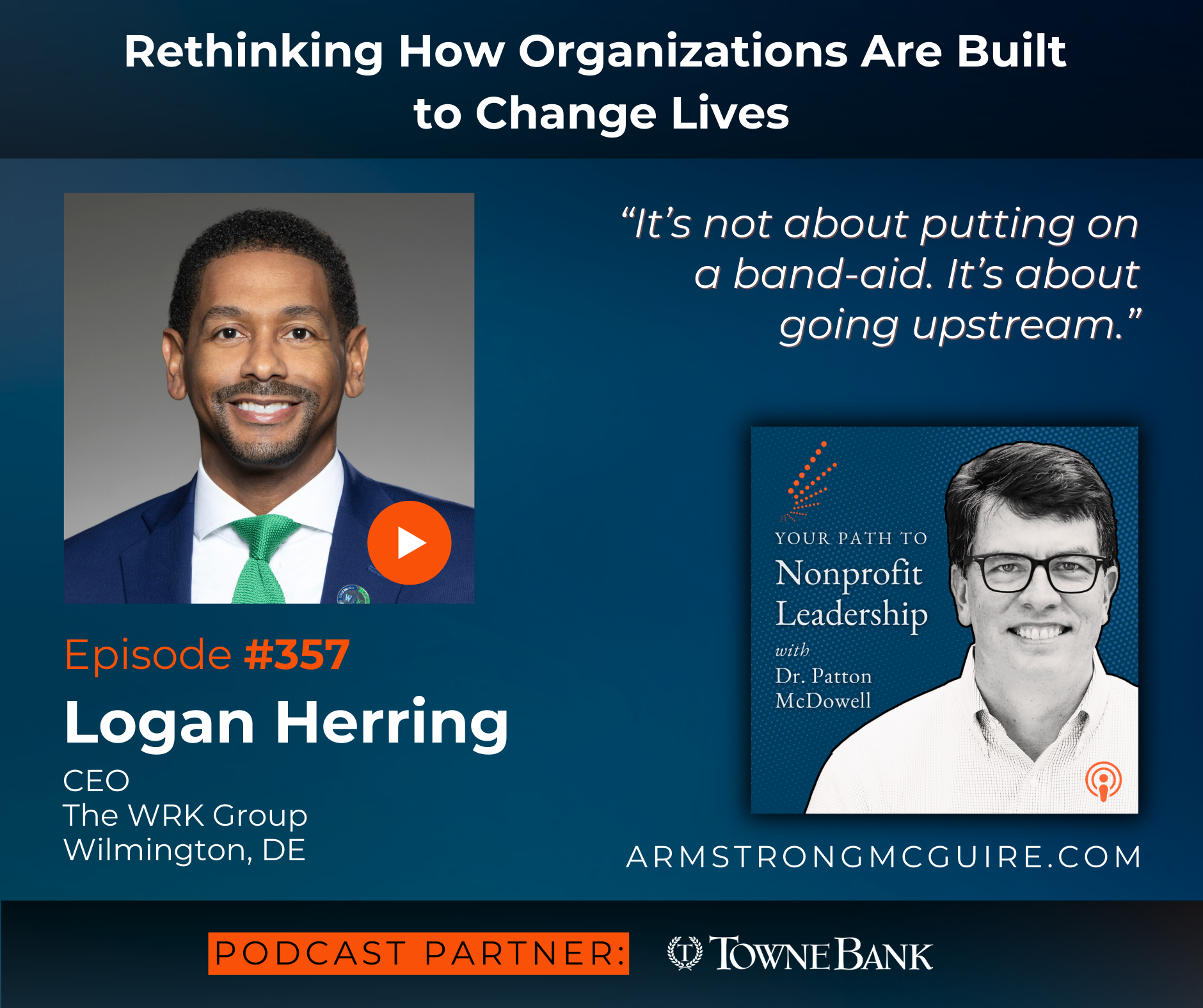 357: Rethinking How Organizations Are Built to Change Lives (Logan Herring)