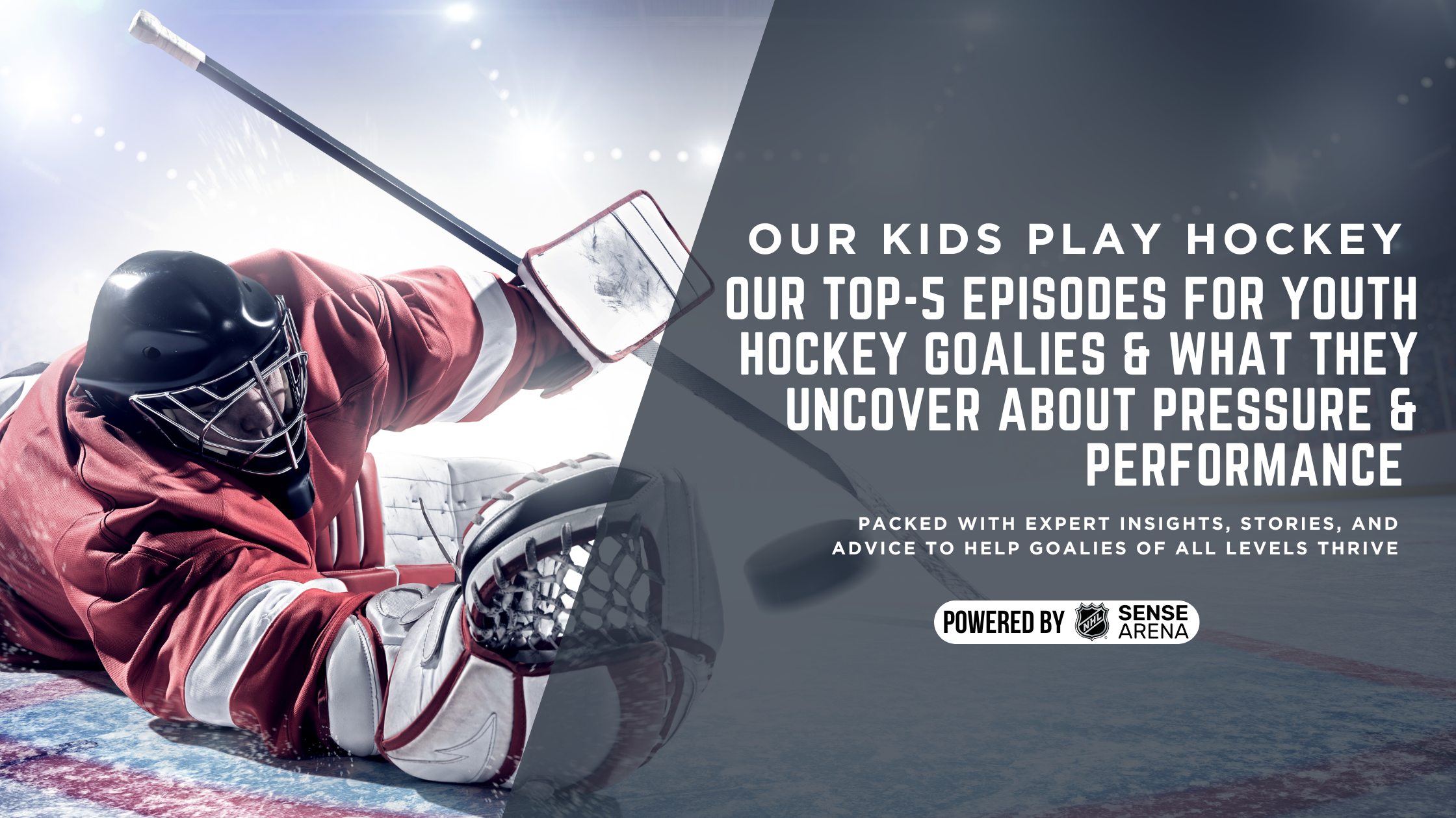 Our Top-5 Episodes For Youth Hockey Goalies & What They Uncover About Pressure & Performance