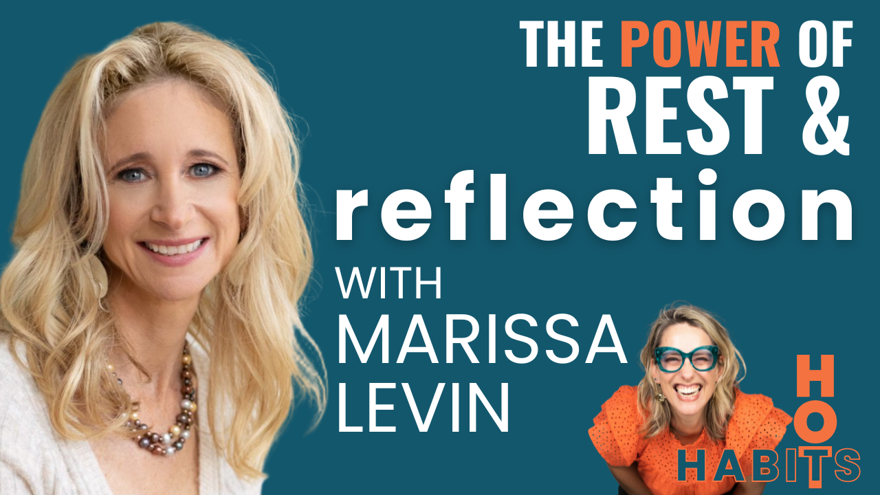 Season 1, Ep 3: Rest, Redefinition, and Conscious Leadership: Lessons from Hot Habits with Marissa Levin
