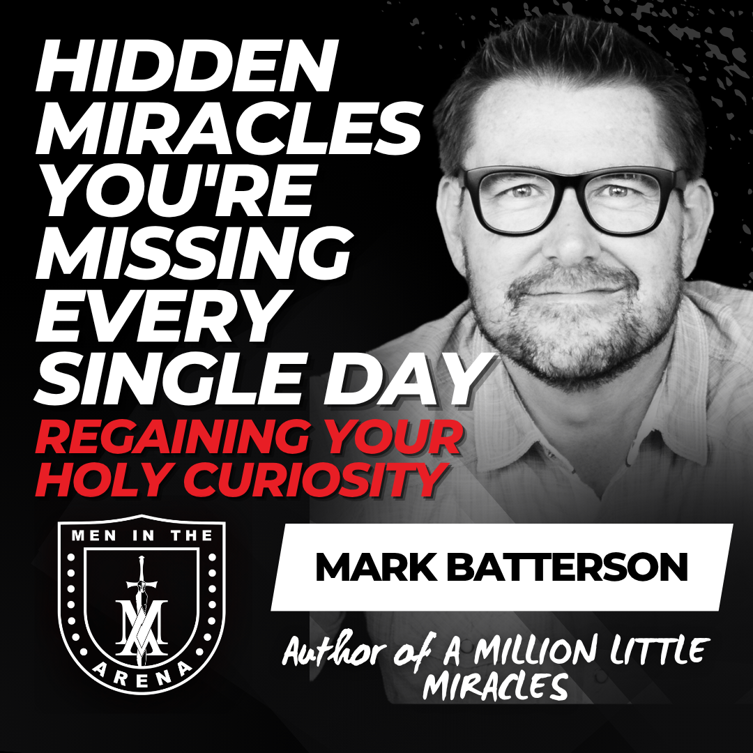 Hidden Miracles You're Missing Every Single Day: Regaining Your Holy Curiosity w/ Mark Batterson EP 784