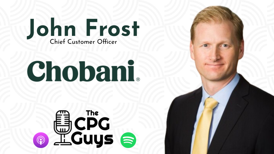 Growth-Oriented Category Disruption with Chobani's John Frost
