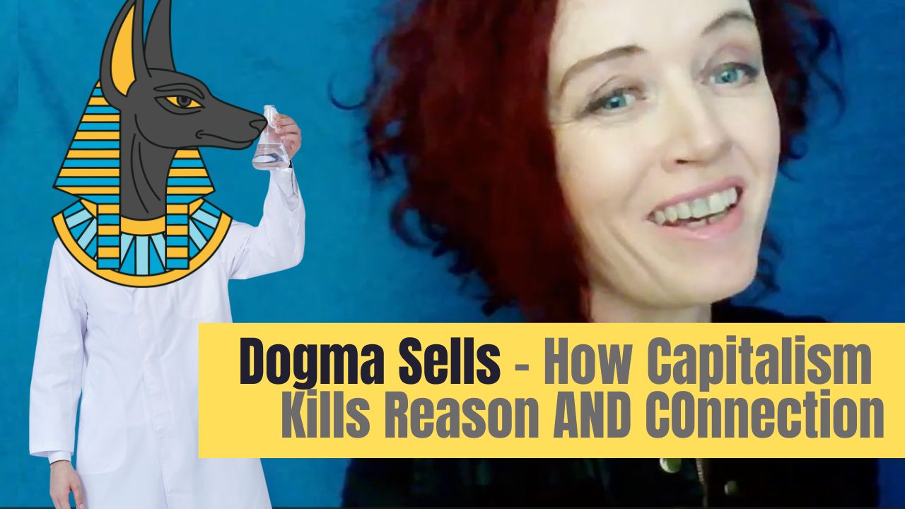 New World Dogma – How Capitalism Kills Reason AND Connection