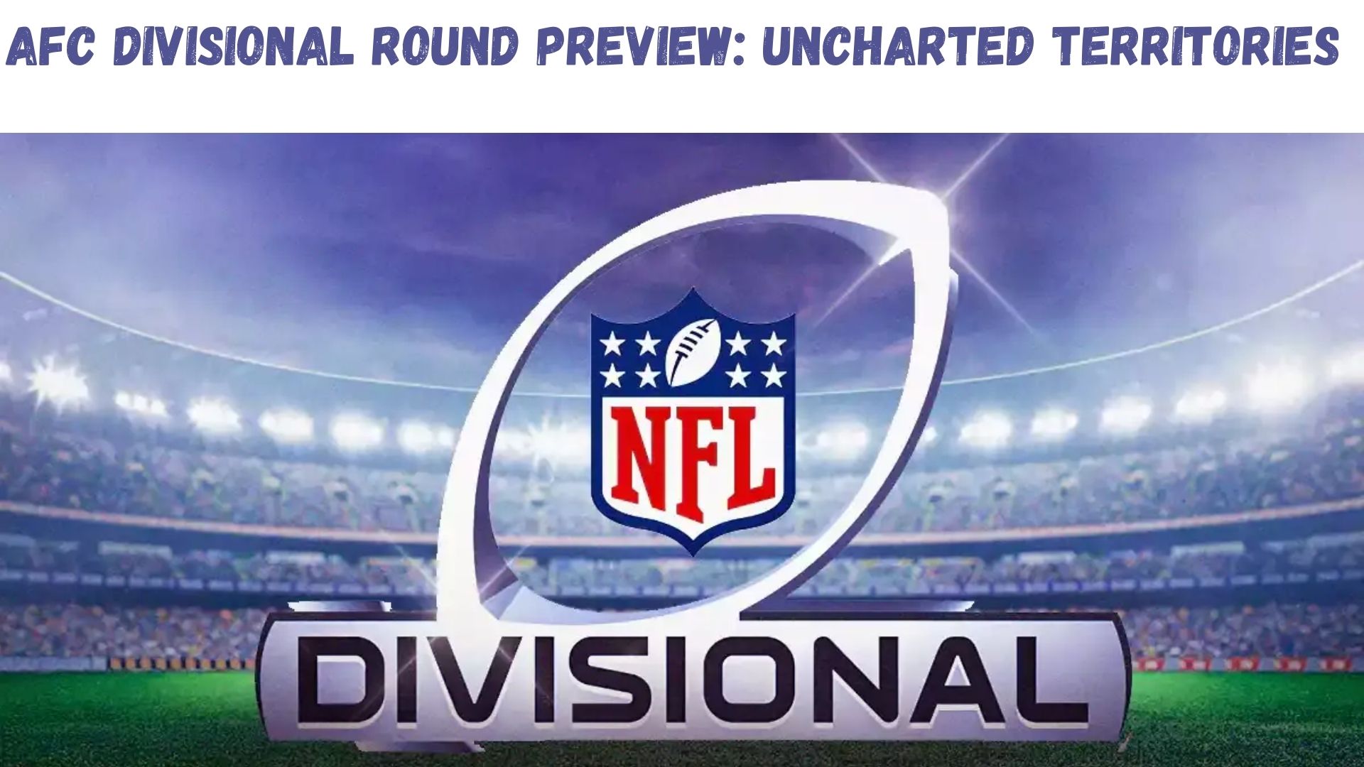"AFC Divisional Round Preview: Uncharted Territories"