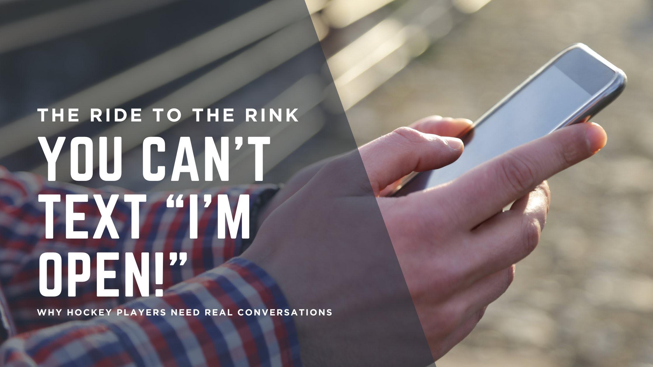 You Can’t Text “I’m Open!” — Why Hockey Players Need Real Conversations