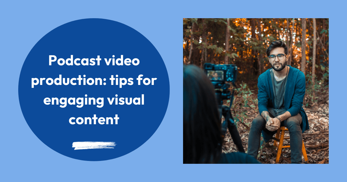Podcast video production: tips for engaging visual content image
