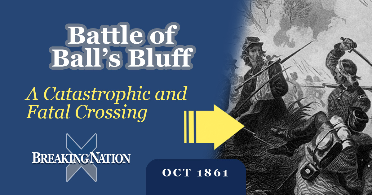 Disaster on the Potomac: The Battle of Ball’s Bluff