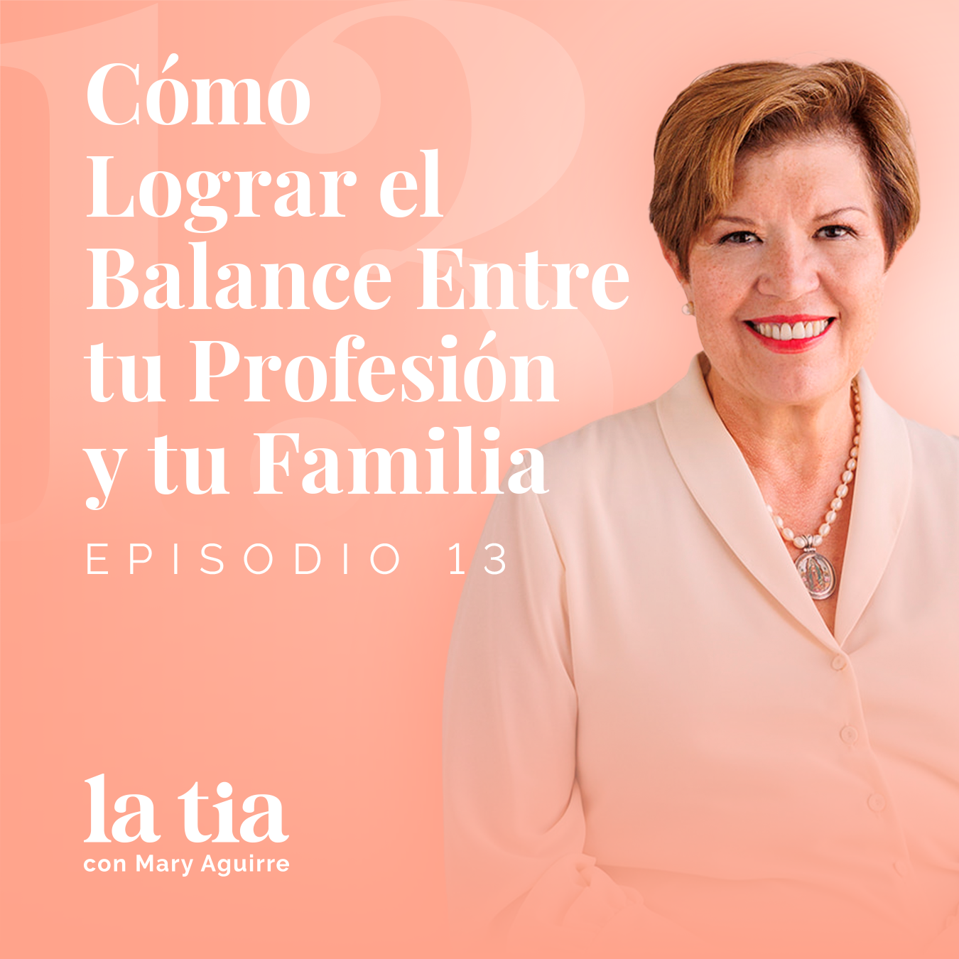 13.- Cómo Lograr el Balance Entre tu Profesión y tu Familia con Xóchitl Rodríguez.