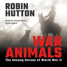 WAR ANIMALS: THE UNSUNG HEROES OF WWII  A 1001 HEROES AUTHOR INTERVIEW