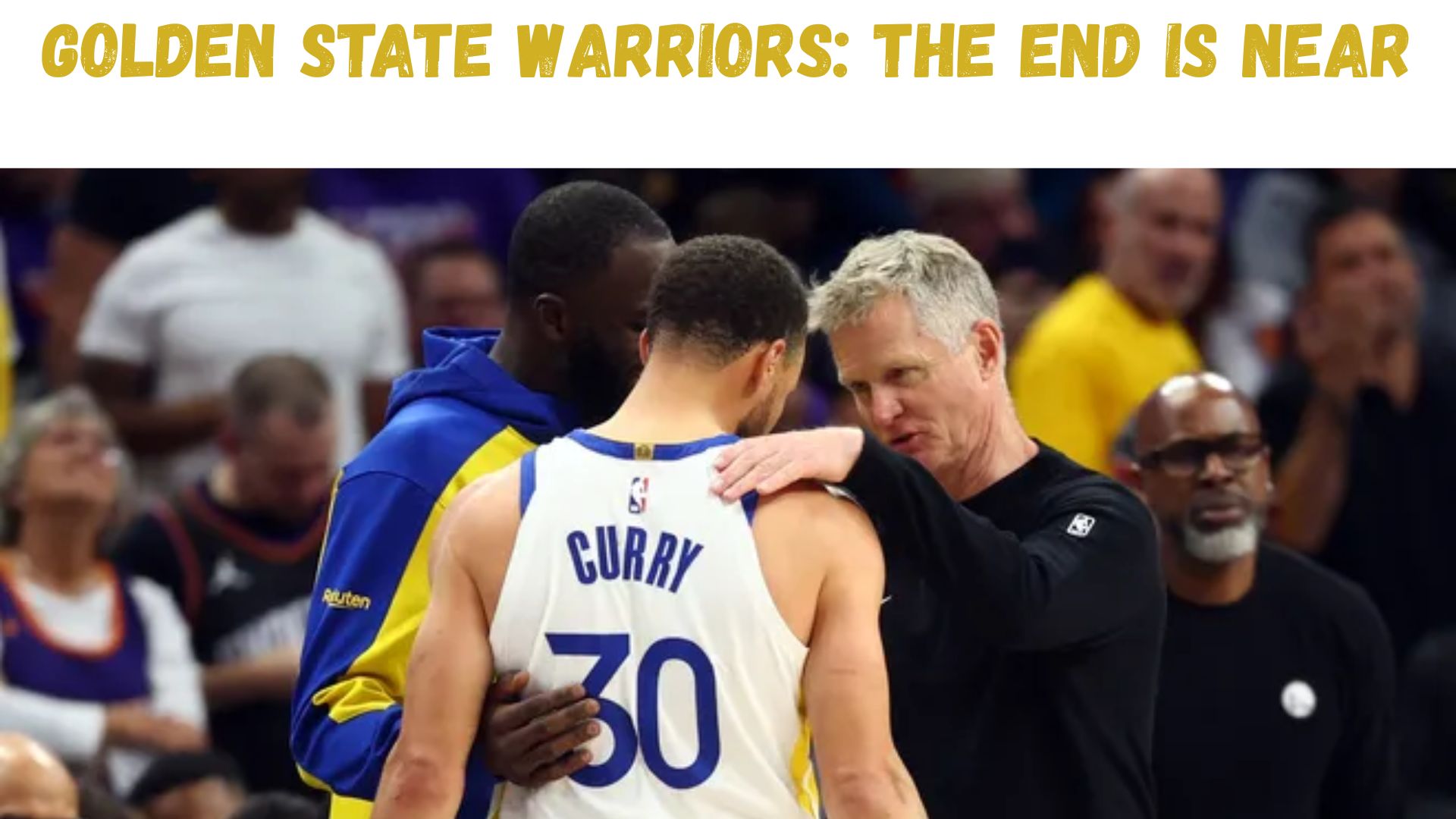 "Golden State Warriors: The End Is Near"