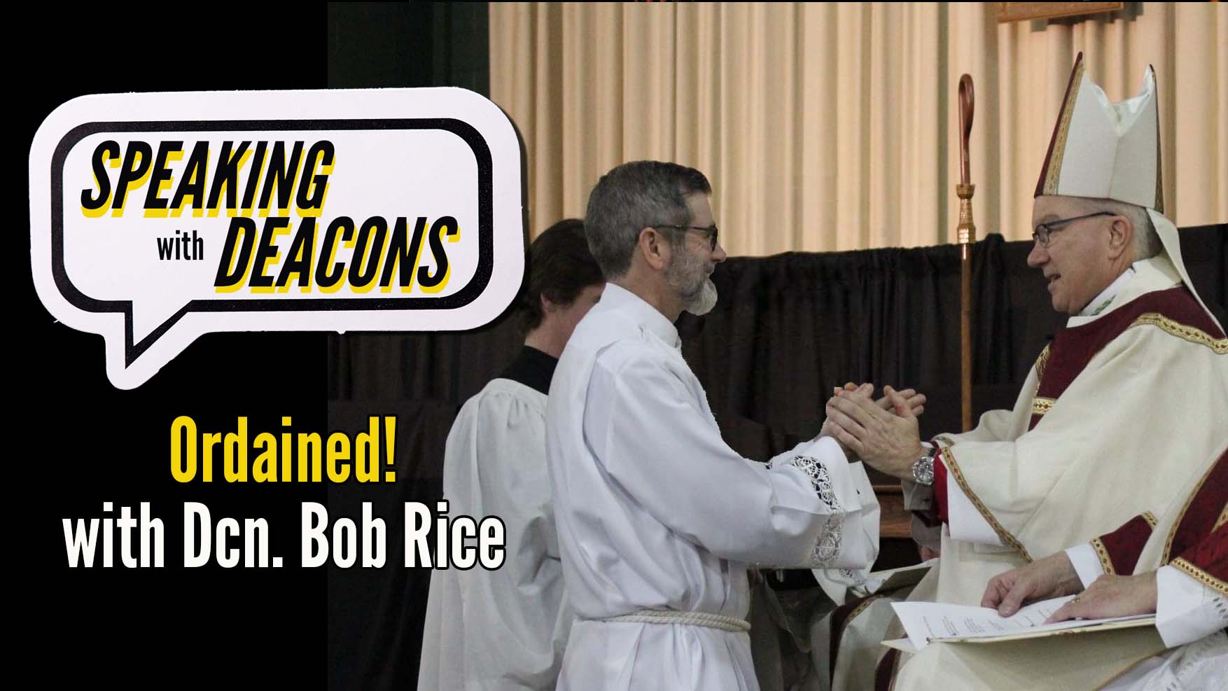 Ordained! with Dcn. Bob Rice