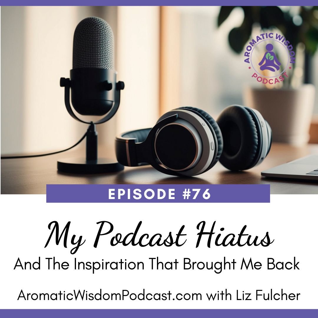 76: My Podcast Hiatus and The Inspiration That Brought Me Back 76: My Podcast Hiatus and The Inspiration That Brought Me Back
