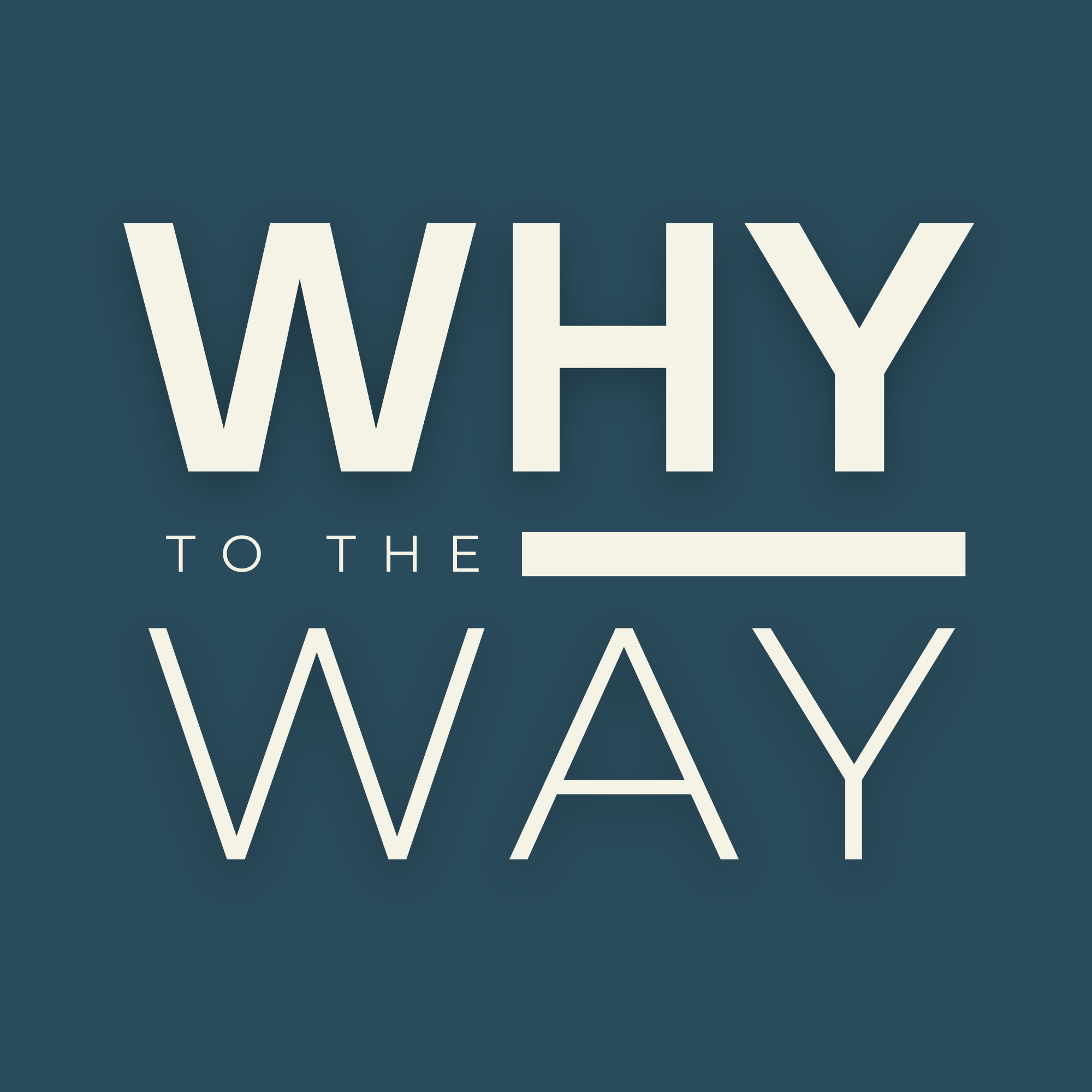 Why to the Way