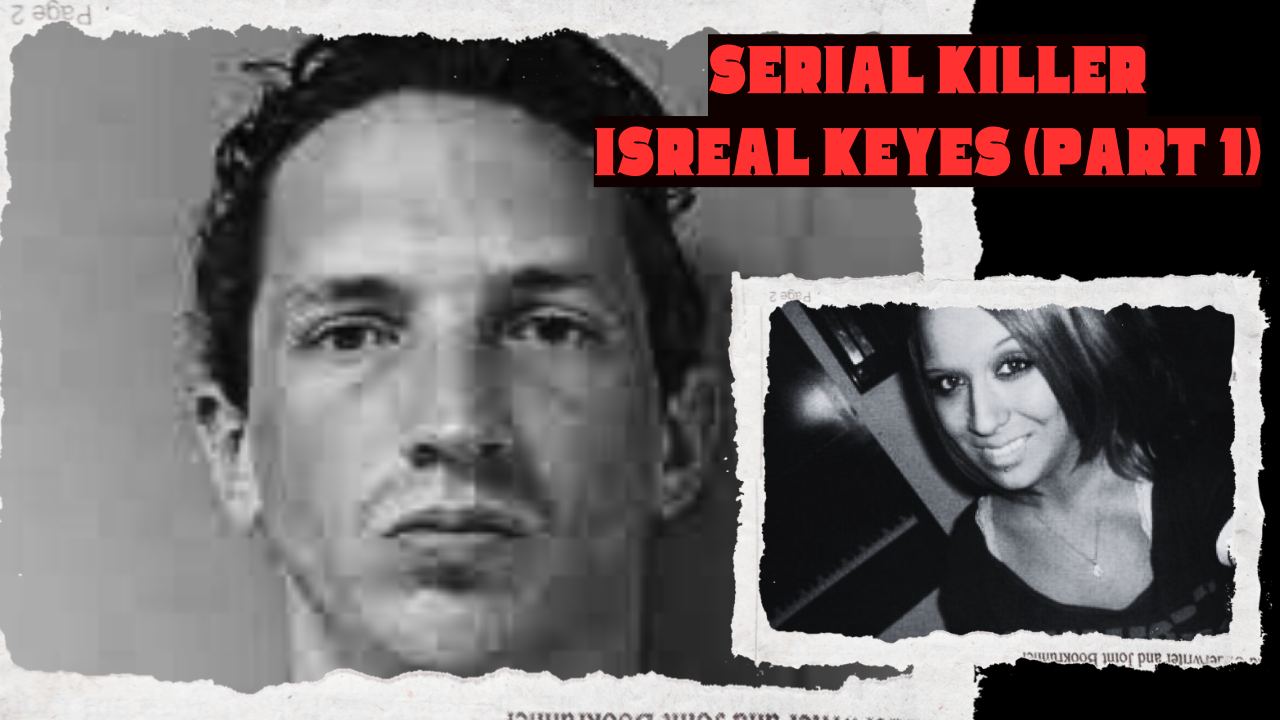 SERIAL KILLER ISRAEL KEYES (PART 1)