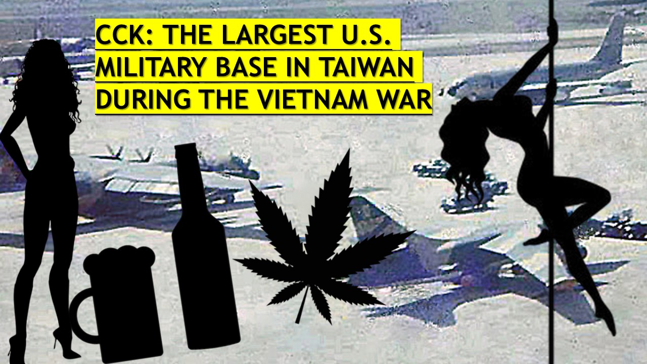 CCK: The Largest U.S. Military Base in Taiwan During the Vietnam War – S5-E27