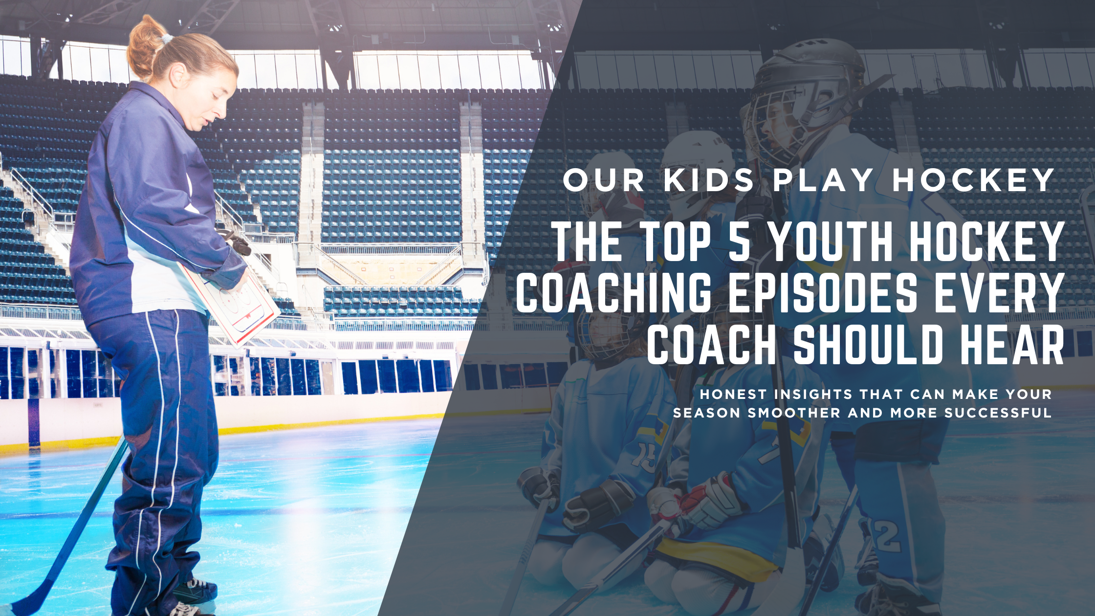 The Top 5 Youth Hockey Coaching Episodes Every Coach Should Hear The Top 5 Youth Hockey Coaching Episodes Every Coach Should Hear