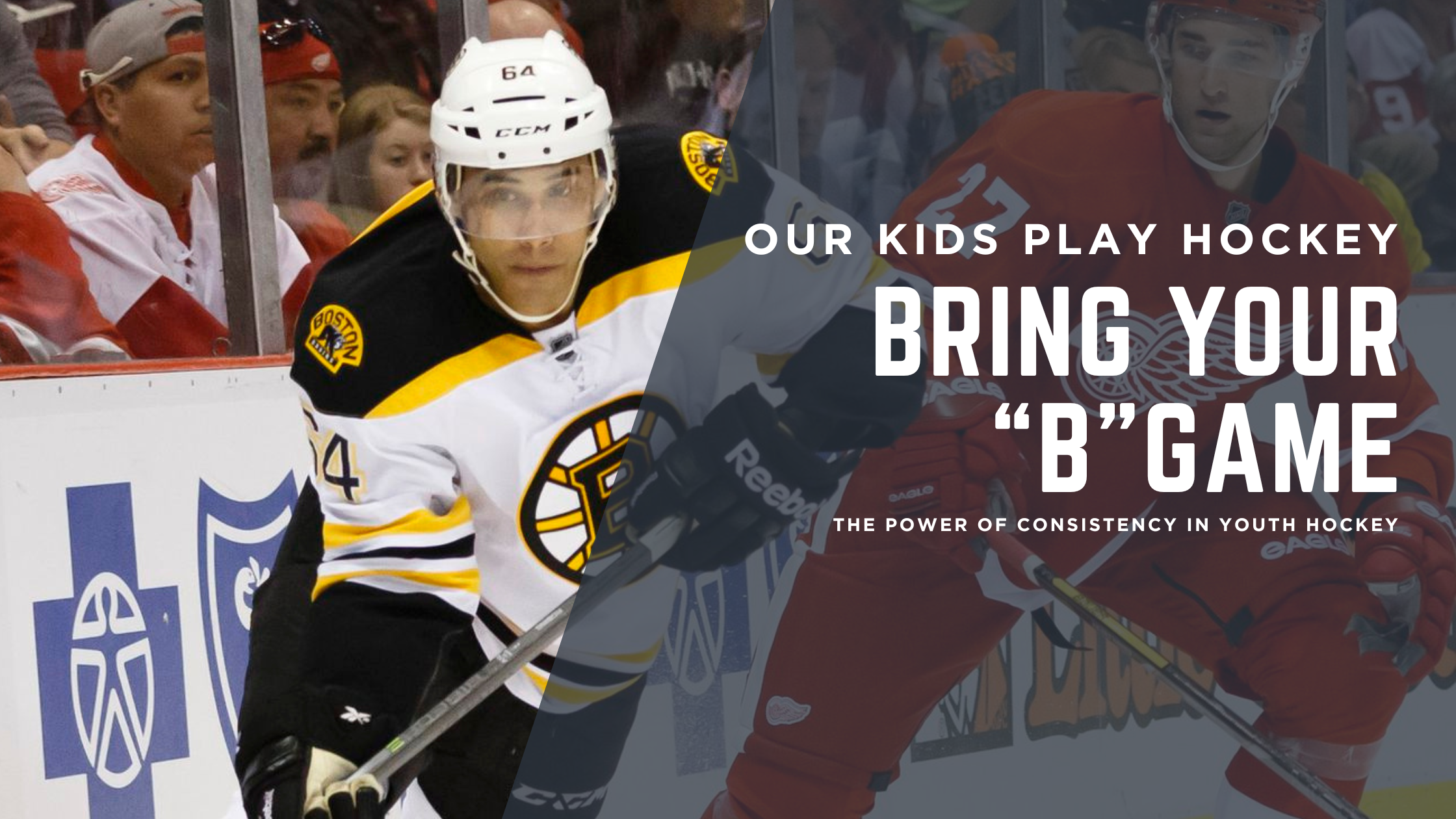 Bring Your B Game: The Power of Consistency in Youth Hockey Bring Your B Game: The Power of Consistency in Youth Hockey