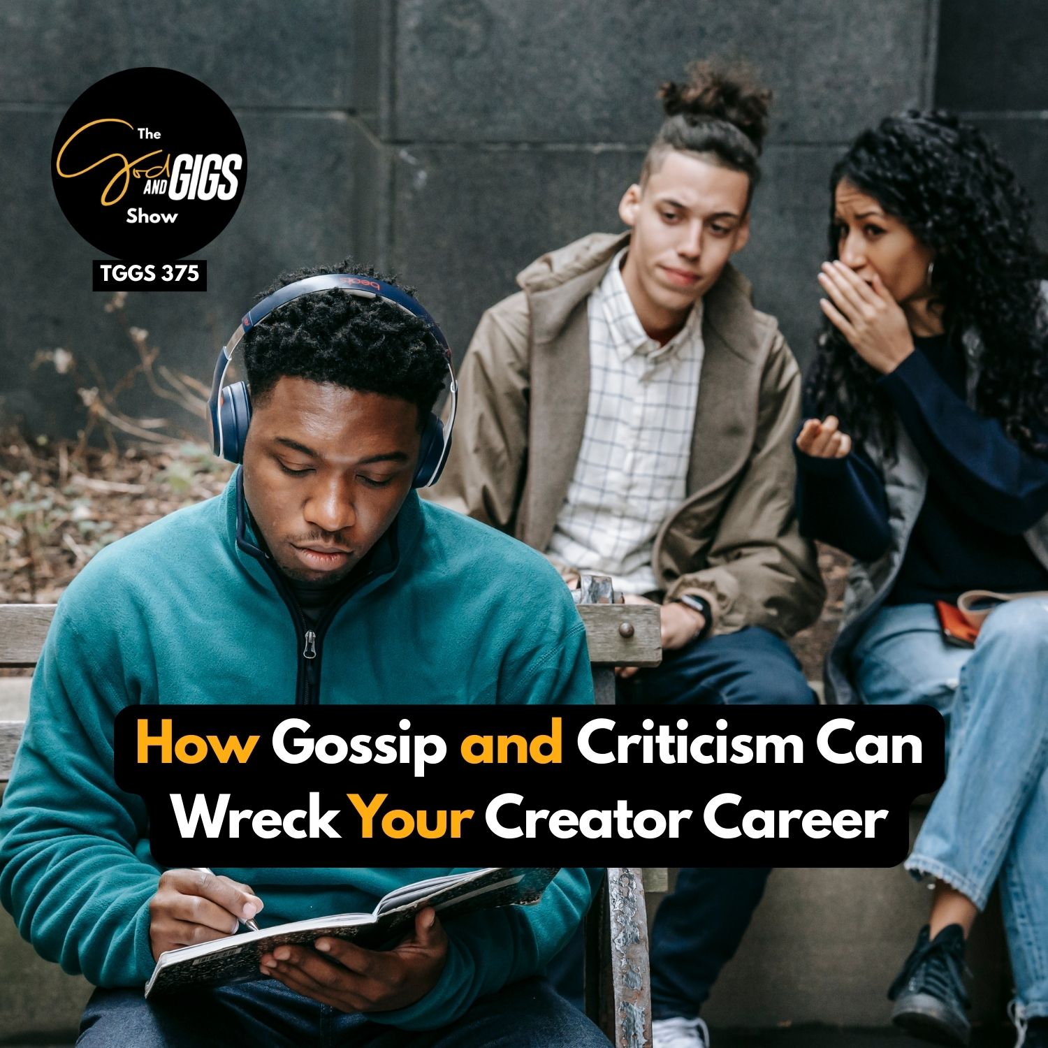 How Gossip and Criticism Can Wreck Your Creator Career