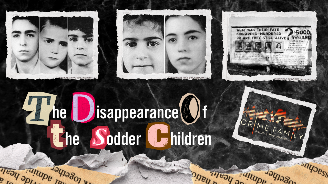 THE DISAPPEARANCE OF THE SODDER CHILDREN (CHRISTMAS EVE, 1945)