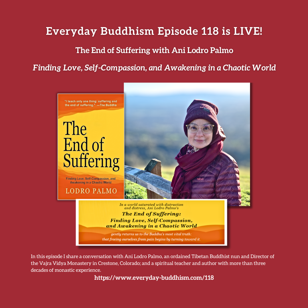 Everyday Buddhism 118 - The End of Suffering with Ani Lodro Palmo