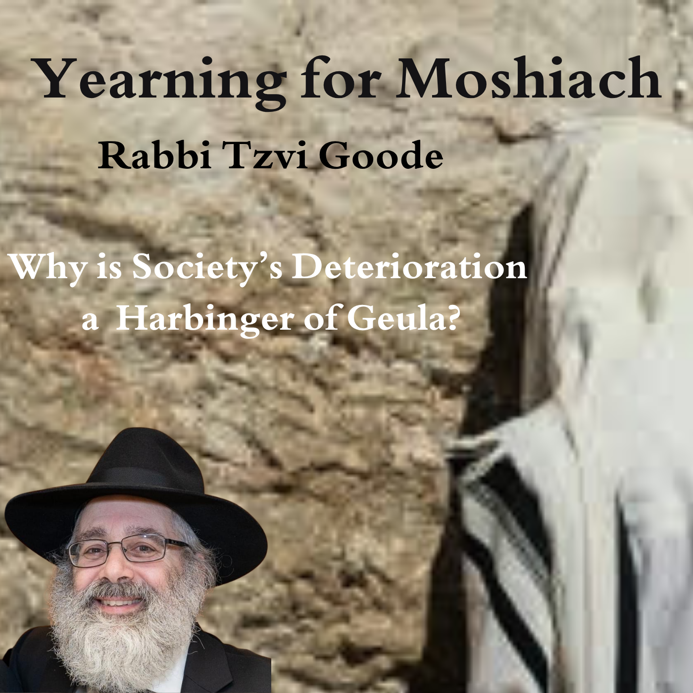 Why is Society’s Deterioration a Harbinger of Geula? Why is Society’s Deterioration a Harbinger of Geula?