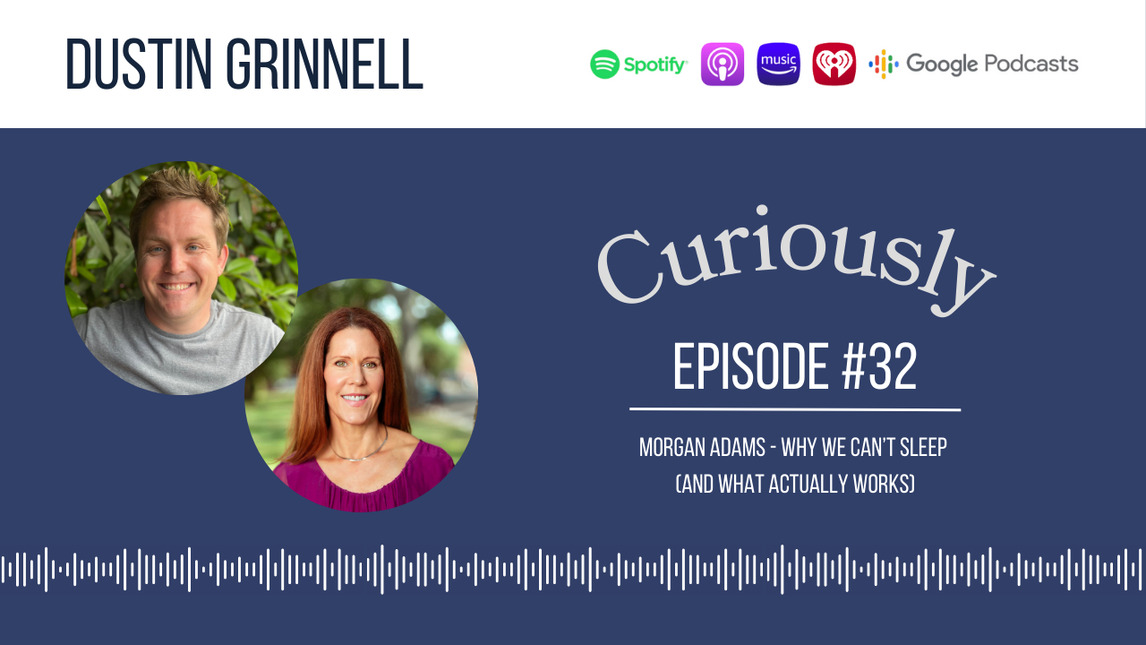 Why We Can’t Sleep (And What Actually Works) with Morgan Adams