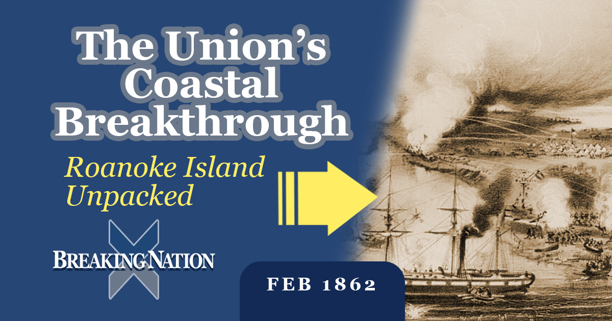How the Battle of Roanoke Island Cracked the Confederate Coast