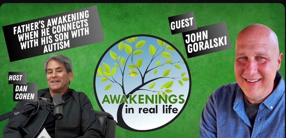 Father’s Awakening when he connects with his son with Autism - Guest John Goralski